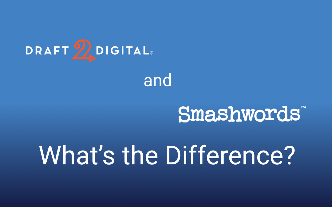 Drafts2Digital and Smashwords: What’s the Difference?